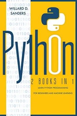 PYTHON: 2 books in 1 : Learn python programming for beginners and machine learni