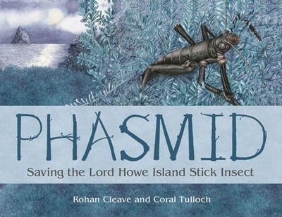 Phasmid: Saving the Lord Howe Island Stick Insect by Rohan Cleave Paperback Book