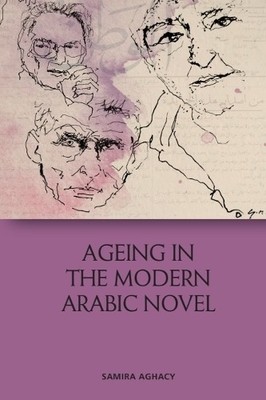 Samira Aghacy Ageing in the Modern Arabic Novel (Gebundene Ausgabe)
