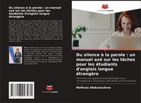 Du Silence à La Parole : Un Manuel Axé Sur Les TâChes Pour Les éTudiants...