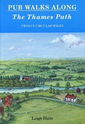 Pub Walks Along the Thames Path: Twenty Circular Walks,Leigh Hat