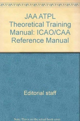JAA ATPL Theoretical Training Manual: ICAO/CAA Reference Manual 