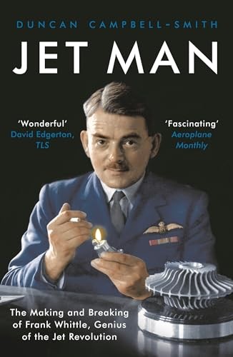 Jet Man: The Making and Breaking of Frank Whittle, Genius of the