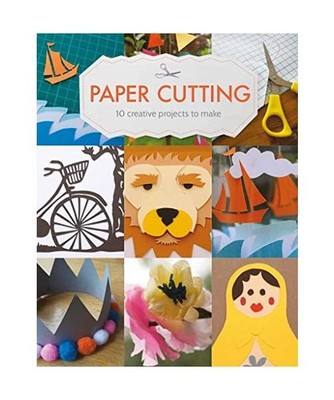 Paper Cutting: 10 Creative Projects to Make, Claire Culley, Amy Phipps