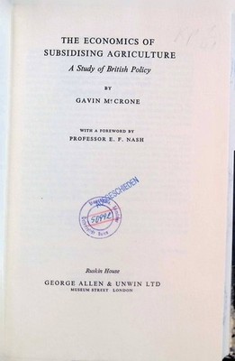 The Economics of Subsidising Agriculture: A Study of British Policy McCrone, Gav