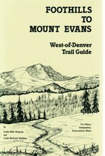 Foothills To Mount Evans-Now Renamed Mount Blue Sky-West Of Denver-Trail Guide