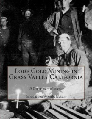 Lode Gold Mining In Grass Valley California