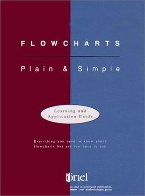 Flowcharts: Plain & Simple: Learning & Application Guide