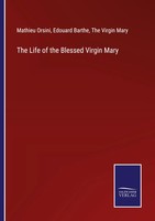 Mathieu Orsini (U. A.) | The Life Of The Blessed Virgin Mary | Taschenbuch