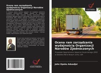 Ocena Ram Zarz¿Dzania Wydajno¿Ci¿ Organizacji NarodóW Zjednoczonych Aduadjei