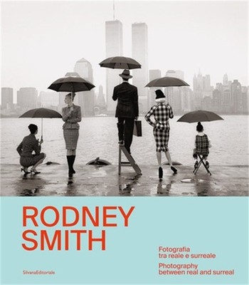 Rodney Smith: Photography Between Real and Surreal (Hardback or Cased Book)