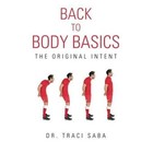 Back to Body Basics: The Original Intent by Traci Saba, Dr Traci Saba (Paperback / softback, 2013)