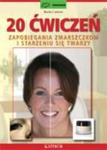 20 Ćwiczeń Zapobiegania Zmarszczkom {cwiczen} Benita Cantieni
