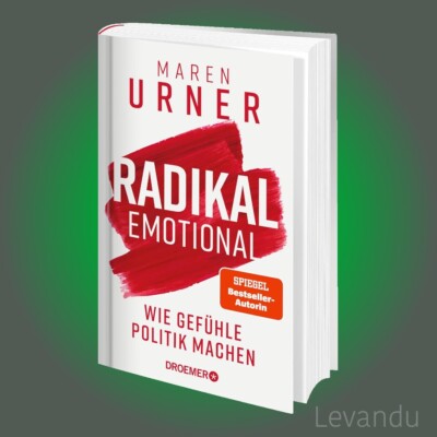 RADIKAL EMOTIONAL | MAREN URNER | Wie Gefühle Politik machen - Buch