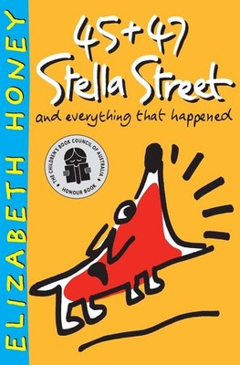45 and 47 Stella Street: And Everything That Happened by Elizabeth Honey (Englis