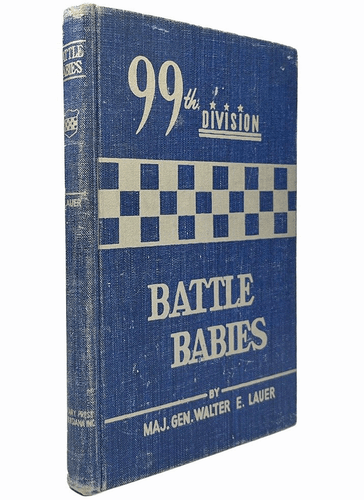 Battle Babies The Story of the 99th Infantry Division in World War II [First E.. - Picture 1 of 3