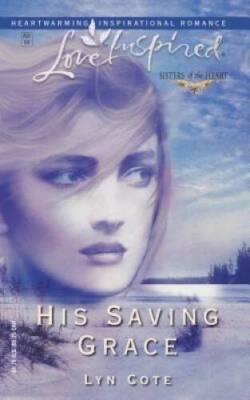 His Saving Grace (Sisters of the Heart Trilogy 1) (Love Inspired 247) - GOOD