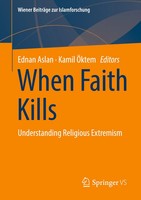 When Faith Kills | Understanding Religious Extremism | Ednan Aslan (U. A.) | Vii