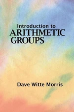 Introduction to Arithmetic Groups by Dave Witte Morris (English) Paperback Book