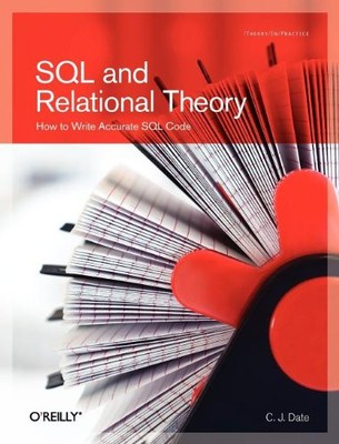 SQL AND RELATIONAL THEORY: HOW TO WRITE ACCURATE SQL CODE By C. J. Date *VG+*