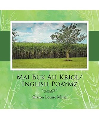 Mai Buk Ah Kriol/Inglish Poaymz, Sharon Louise Mejia