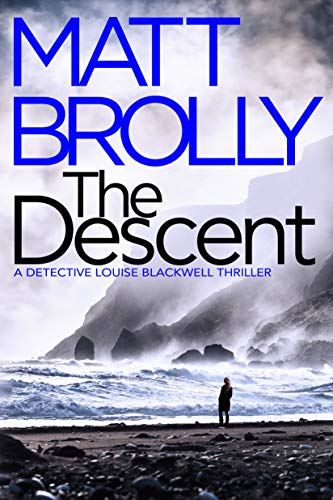 The Descent: 2 (Detective Louise Blackwell) - Brolly, Matt
