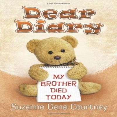 Dear Diary My Brother Died Today Suzanne Gene Courtney Paperback
