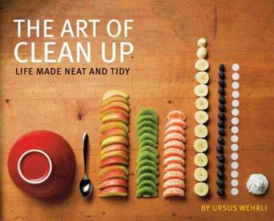 The Art of Clean Up: Life Made Neat and Tidy - Hardcover - VERY GOOD