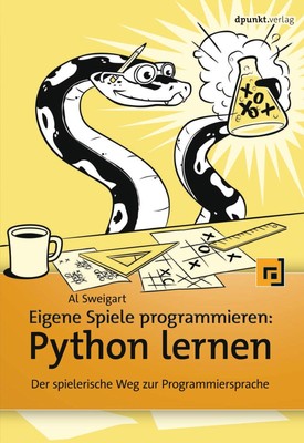 Eigene Spiele programmieren - Python lernen | Al Sweigart | Deutsch | Buch