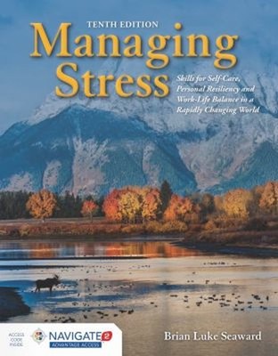 Managing Stress : Skills for Self-Care, Personal Resiliency and W