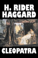 H. Rider Haggard | Cleopatra By H. Rider Haggard, Fiction, Fantasy,...