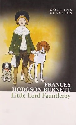 Little Lord Fauntleroy (Collins Classics) - Burnett, Frances Hodgson