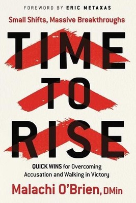 Time to Rise: Quick Wins for Overcoming Accusation and Walking in Victory by Mal