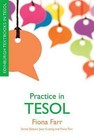 Practice in TESOL by Assistant Dean of Academic Affairs in the Faculty of Arts Humanities and Social Sciences Fiona Farr (Paperback, 2015)