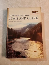 To The Pacific With Lewis And Clarke By Ralph K Andrist 1967 HC 