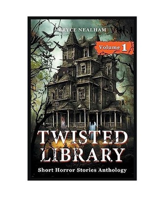 Twisted Library - Volume 1: Short Horror Stories Anthology 