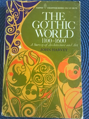 The Gothic World 1100-1600 A Survey of Architecture and Art book by John Harvey
