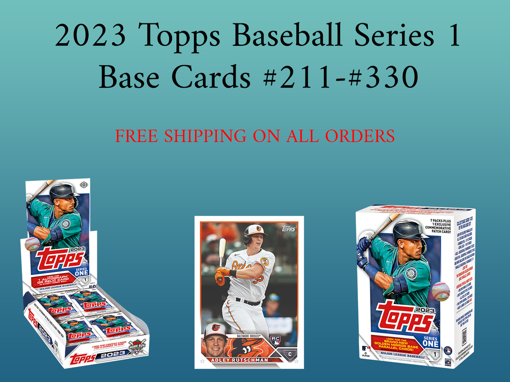 2023 Topps Series 1 Baseball Base Singles (#211-#330) SHIPS FREE Update 11-22-23