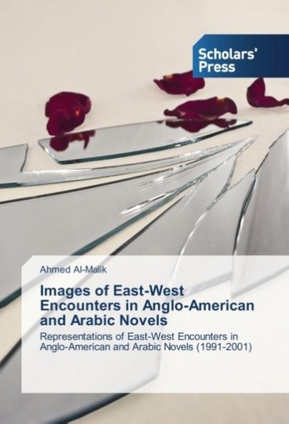 Images Of East-West Encounters In Anglo-American And Arabic Novels Ahmed Al-Mali-image