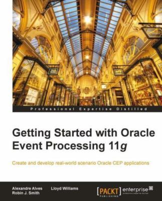 Getting Started With Oracle Event Processing 11g, Paperback by Alves, Alexand...