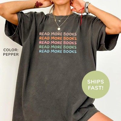 Soft Washed Read More Books Reading Book Lover Comfort Tee