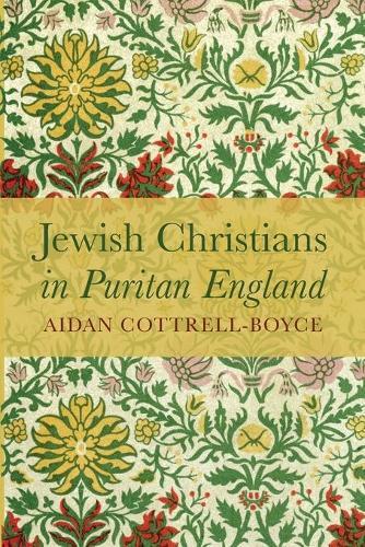 Aidan Cottrell-boyce Jewish Christians In Puritan England