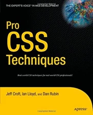 Pro CSS Techniques : Real-World CSS Techniques for Real-World CSS
