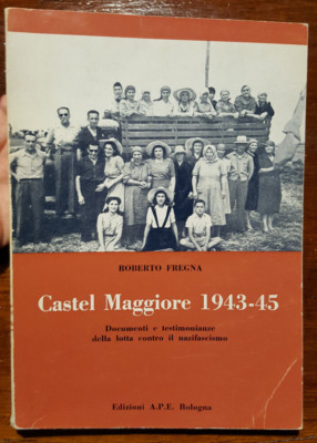 C19450- ROBERTO FREGNA, CASTEL MAJOR 1943-45, ZEUGNISSE..., ED. A.P.E. 1974