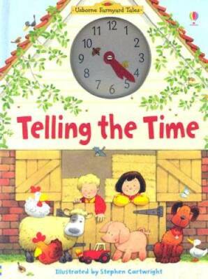 Telling the Time (Usborne Farmyard Tales) - Hardcover By Amery, Heather - GOOD