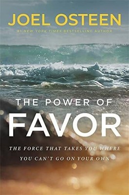 The Power of Favor: The Force That Will Take You Where You Buch FaithWords