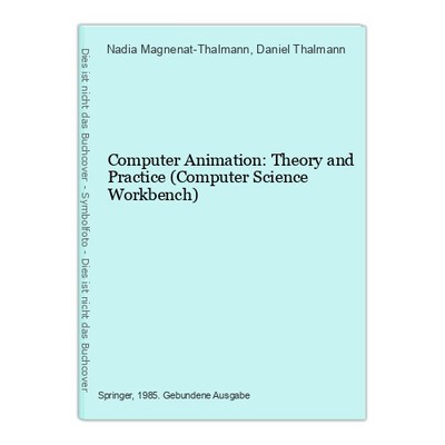 Computer Animation: Theory and Practice (Computer Science Workbench) Magnenat-Th