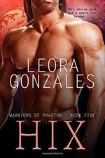 WARRIORS OF PHAETON: HIX By Leora Gonzales **BRAND NEW**