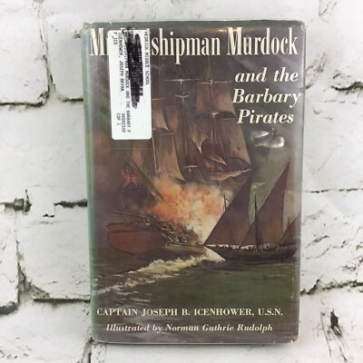Mr Midshipman Murdock and the Barbary Pirates by  Capt Joseph B Icenhower - 1956