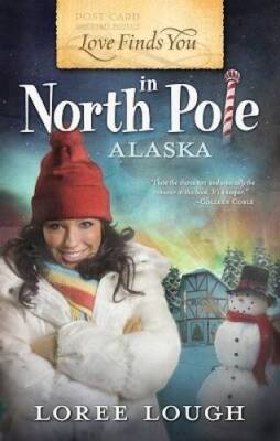 Love Finds You in North Pole, Alaska - Paperback By Lough, Loree - VERY GOOD
